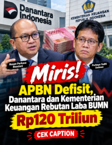 Miris! APBN Defisit, Danantara dan Kementerian Keuangan Rebutan Laba BUMN Rp120 Triliun 